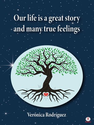 cover image of Our Life Is a Great Story and Many True Feelings
